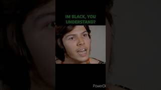 I'M BLACK, YOU UNDERSTAND?