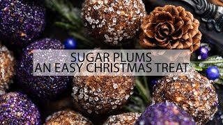 Easy Sugar Plums Recipe (A 15-Minute No-Bake Christmas Dessert!)