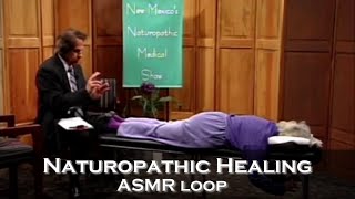 ASMR Loop: Naturopathic Healing - Unintentional ASMR - 1 Hour+