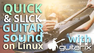 Quick & Slick GUITAR SOUND on Linux!