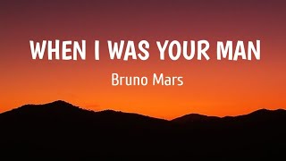 Bruno Mars - When I Was Your Man ( Lyrics )