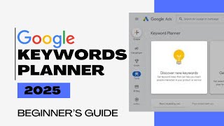 How to Use Google Keywords Planner 2025 - Google Ads Keywords Research Tutorial