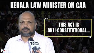 CAA News | "This Act Is Anti-Constitutional…" Kerala Law Minister As Modi Govt Implements CAA Rules