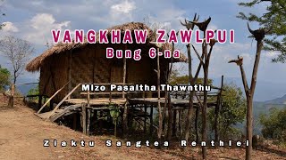 Vangkhaw Zawlpui Bung 6-na| Pasaltha Thawnthu| Ziaktu Sangtea Renthlei