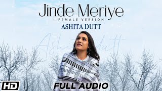 Jinde Meriye | Title Track | Full Audio | Female Version| Ashita Dutt| Parmish Verma| Sonam| Pankaj