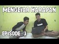 MENGEJAR HARAPAN EPESODE 03