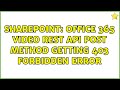 Sharepoint: Office 365 video REST api post method getting 403 forbidden error (2 Solutions!!)