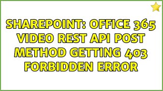 Sharepoint: Office 365 video REST api post method getting 403 forbidden error (2 Solutions!!)
