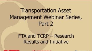 Transportation Asset Management Part 2, Section 1: FTA and TCRP - Research Results and Initiative