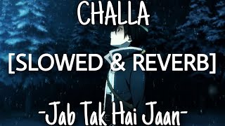 Challa - Jab Tak Hai Jaan [Slowed+Reverb] | U Melody Tuber