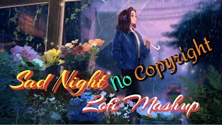 Sad Night Lofi Mashup || Lyrics Hindi Song || No Copyright || @CKMusic25 ||