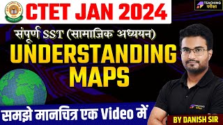 CTET 2024 - Understanding Map | एक CLASS और CTET पास | CTET 2024 Maps ( मानचित्र ) Detailed Video