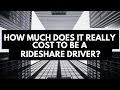 How Much Does It Really Cost To Be A Rideshare Driver?