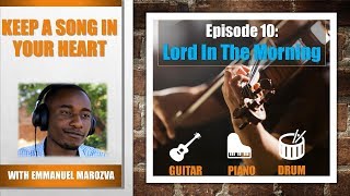 Keep A Song Devotional Series || Episode 10 - Lord In The Morning || Emmanuel Marozva