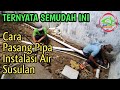 CARA PASANG PIPA INSTALASI AIR  SUSULAN PADA KAMAR MANDI