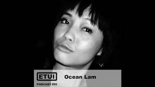 Etui Podcast #05: Ocean Lam