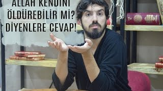 Allah Kendini Öldürebilir Mi Diyenlere Cevap | Ahmet Taha