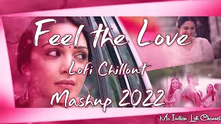 Feel the Love Remix Mashup 2022 | Mere Mashup | Lofi Chillout Mashup | Bollywood Lofi