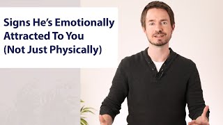 Signs He's Emotionally Attracted To You (Not Just Physically)