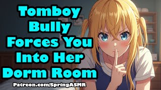 Tomboy Bully Forces You Into Her Dorm Room [F4M] [Cuddling] [ASMR]