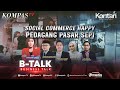 [FULL] Social Commerce Happy, Pedagang Pasar Sepi | B-Talk