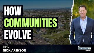 How Master Planned Communities Adapt Over Time with Nick Arenson - EP #159
