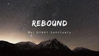 Rebound (Lyrics) | By: Silent Sanctuary