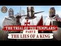☩ The Trial of the Templars - Part 2: The Lies of a King ☩