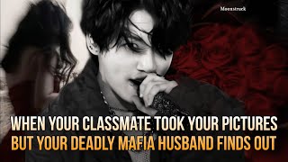 Oneshot - When your classmate took your pictures but your deadly Mafia husband finds out