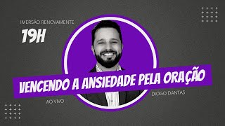 VENCENDO A ANSIEDADE COM ORAÇÃO - Imersão sobre Ansiedade -  #4