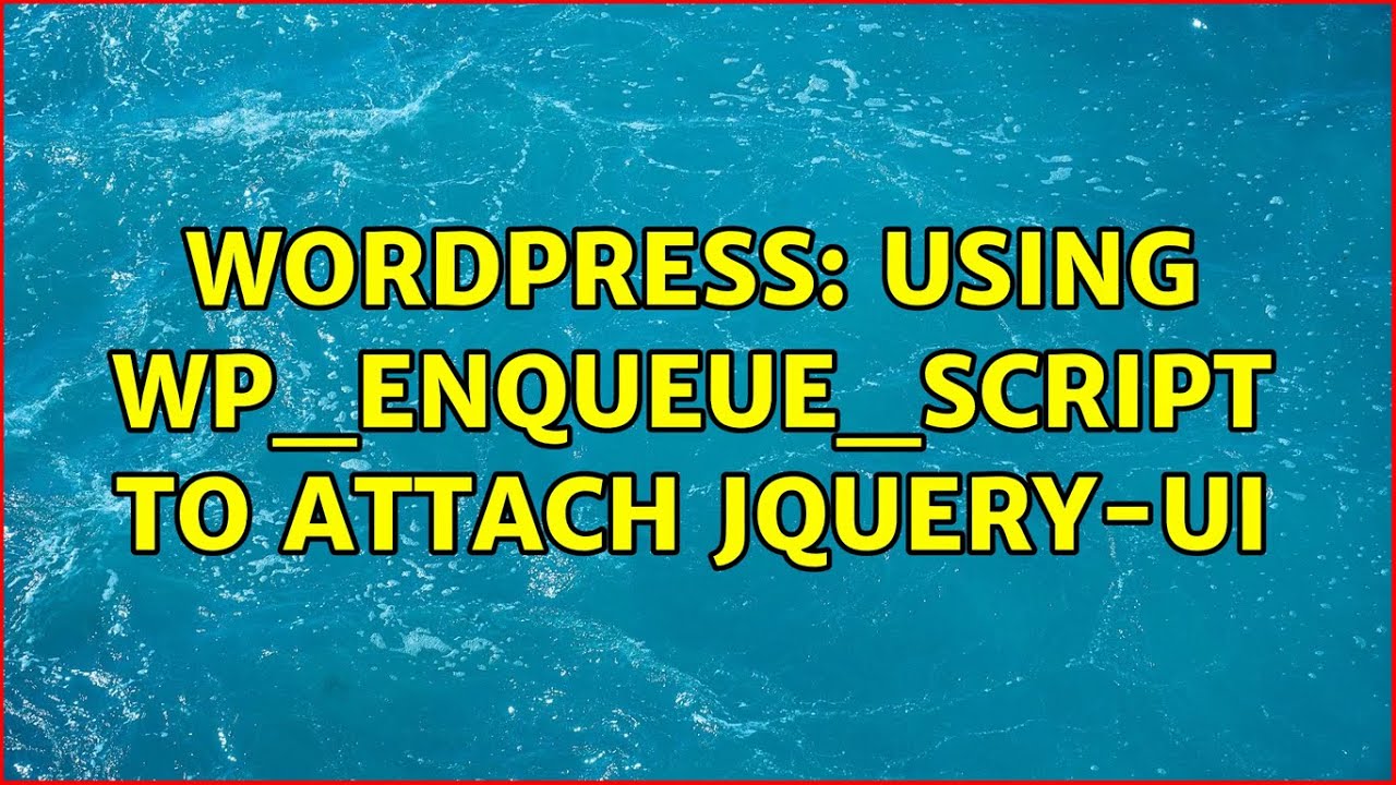 Wordpress: Using Wp_enqueue_script To Attach Jquery-ui (4 Solutions ...