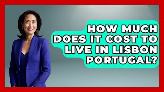 How Much Does It Cost To Live In Lisbon Portugal? - Iberian Wonders