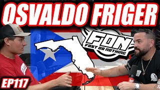 Osvaldo Friger : Fast Or Nothing (FON) Florida 1/2 Mile, Dec 7th, Puerto Rico 1/2 mile | TCBP EP117