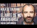 RAFAEL SANTANDREU - El arte de no amargarse la vida | AULA DE CULTURA