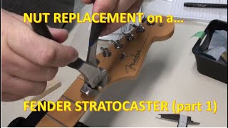 Replacing the Nut on an American Fender Stratocaster: Part 1