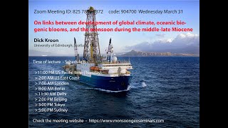 31 Mar - Dick Kroon, Global climate, oceanic biogenic blooms, and the mid Miocene monsoon