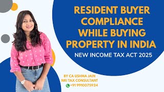 Resident Buyer Compliance While Buying Property in India | New Income Tax Act 2025