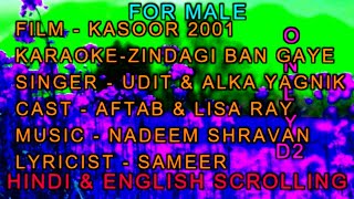 Zindagi Ban Gaye Ho Tum Karaoke With Lyrics For Male Only D2 Alka Yagnik Udit Narayan Kasoor 2001