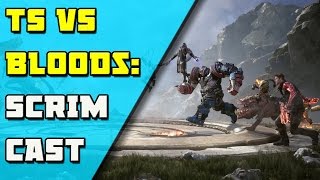 TS VS Bloods Groupies - Scrim Cast Paragon