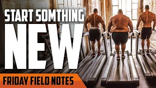 The 3-Part Formula for Starting Something New | FRIDAY FIELD NOTES