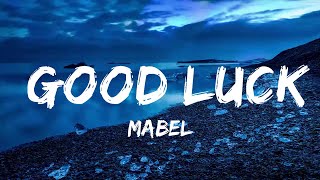 Mabel - Good Luck (Lyrics) ft. Galantis & Jax Jones
