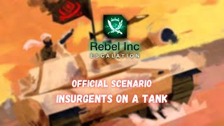 [NEW] Rebel Inc: Official Scenarios — Insurgents On a Tank (Mega Brutal)