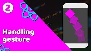 #2 - Handling gestures | Animation in React Native | React Native tutorial