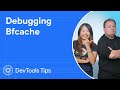 Debugging bfcache, make your page load instantly #DevToolsTips