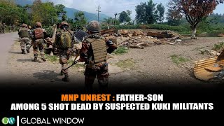 MNP UNREST : FATHER-SON AMONG 5 SHOT DEAD BY SUSPECTED KUKI MILITANTS