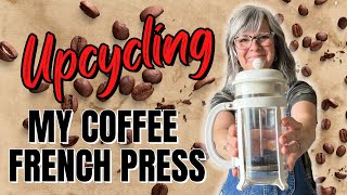 How I Upcycled my Old Coffee French Press Bodum / Trash to Treasure