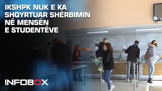 IKSHPK NUK E KA SHQYRTUAR SHËRBIMIN NË MENSËN E STUDENTËVE