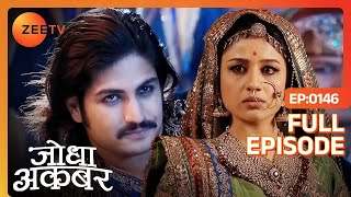 Jalal को खतरे से आगाह कैसे करेगी Jodha? | Jodha Akbar | Full Episode 146 | Zee TV