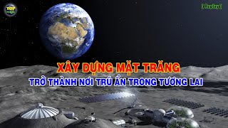 Mặt trăng có thể là nơi trú ẩn của con người trong tương lai [Replay] | Top thú vị |