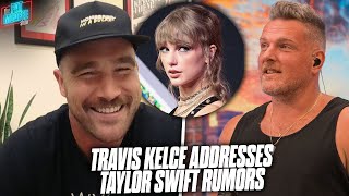 Travis Kelce FINALLY Addresses Taylor Swift Dating Rumors| Pat McAfee Reacts